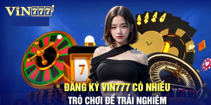 Lợi ích khi đăng ký Vin777