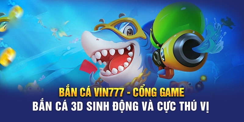 Bắn cá độc đáo ở Vin777