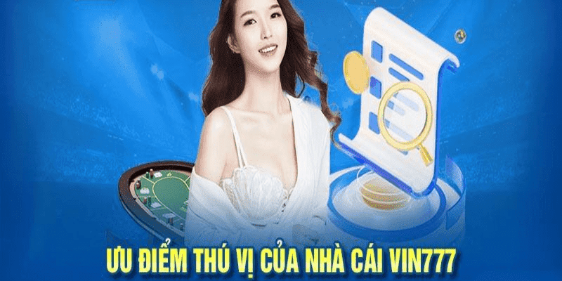 Thế mạnh độc đáo của nhà cái Vin777